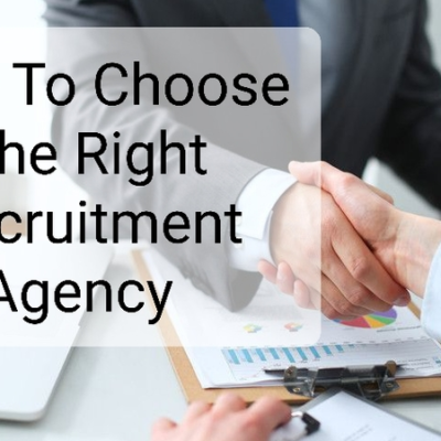 Your Guide To Choosing The Right Recruitment Agency
